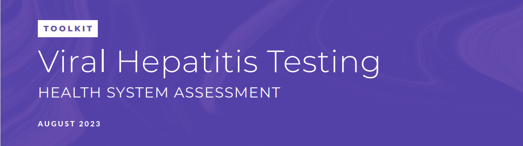 Viral Hepatitis Testing: Health System Assessment Toolkit